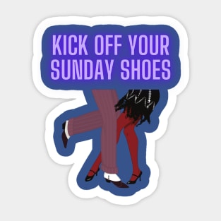 Kick off your Sunday shoes Sticker